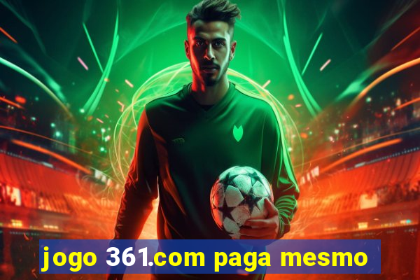jogo 361.com paga mesmo